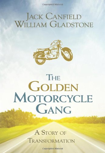 The Golden Motorcycle Gang: A Story of Transformation by Jack Canfield