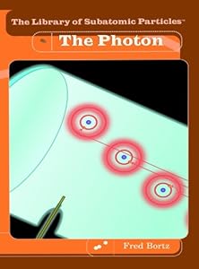The Photon (The Library of Subatomic Particles)