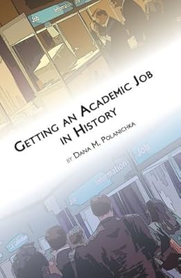 Getting an Academic Job in History (Students and Professional Concerns)