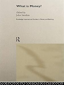 What is Money? (Routledge International Studies in Money and Banking)