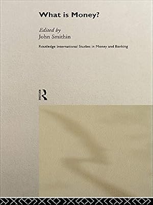 What is Money? (Routledge International Studies in Money and Banking)