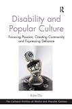 Katie Ellis, "Disability and Popular Culture: Focusing Passion, Creating Community and Expressing Defiance" (Ashgate, 2015)