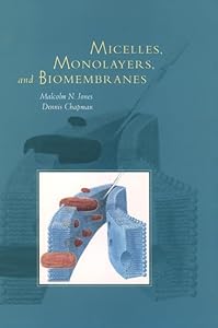 Micelles, Monolayers, and Biomembranes by Malcolm N. Jones