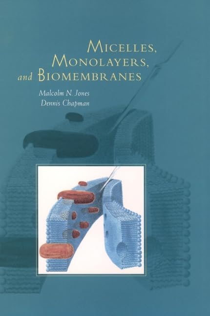Micelles, Monolayers, and Biomembranes by Malcolm N. Jones