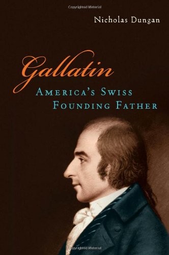Gallatin: America's Swiss Founding Father by Nicholas Dungan