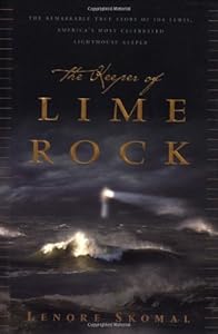 The Keeper Of Lime Rock: The Remarkable True Story Of Ida Lewis, America's Most Celebrated Lighthouse Keeper