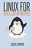 Linux for Beginners: An Introduction to the Linux Operating System and Command Line