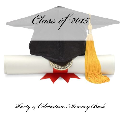 Class of 2015: Party & Celebration Memory Book
