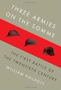 Three Armies on the Somme: The First Battle of the Twentieth Century