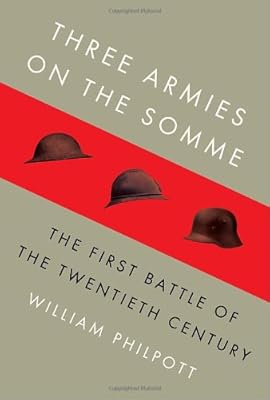 Three Armies on the Somme: The First Battle of the Twentieth Century