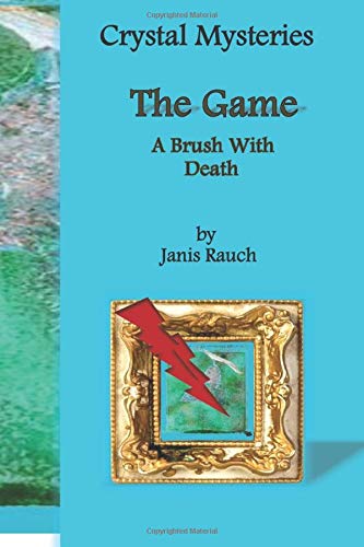 The Game: A Brush with Death (Crystal Mysteries) by Janis Rauch