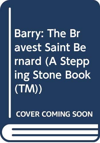 Barry: The Bravest Saint Bernard (A Stepping Stone Book(TM)) by Lynn Hall