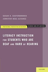 Literacy Instruction for Students who are Deaf and Hard of Hearing (Professional Perspectives on Deafness: Evidence and Applications)