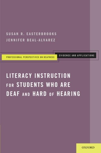 Literacy Instruction for Students who are Deaf and Hard of Hearing (Professional Perspectives on Deafness: Evidence and Applications) by Susan R. Easterbrooks