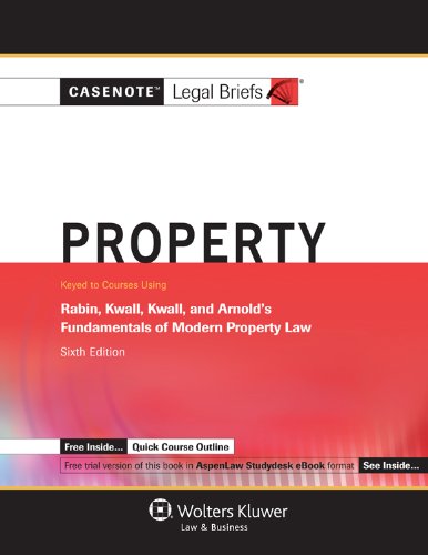 Property: Keyed to Courses Using Rabin, Kwall, Kwall, and Arnold's Fundamentals of Modern Property Law (Casenote Legal Briefs) by Casenote Legal Briefs