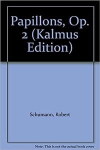 Papillons, Op. 2 (Kalmus Edition)