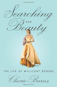 Searching for Beauty: The Life of Millicent Rogers, the American Heiress Who Taught the World About Style