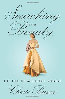 Searching for Beauty: The Life of Millicent Rogers, the American Heiress Who Taught the World About Style