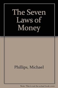 The seven laws of money by Michael Phillips