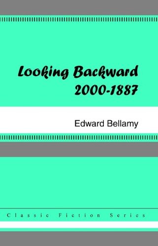Looking Backward, 2000 to 1887: 2000-1887 by Edward Bellamy