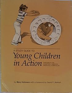 Study Guide to Young Children in Action: Exercises in the Cognitively Oriented Preschool Curriculum by Mary Hohmann