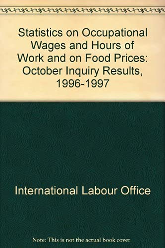 Statistics on Occupational Wages and Hours of Work and on Food Prices: October Inquiry Results, 1996-1997 by International Labour Office