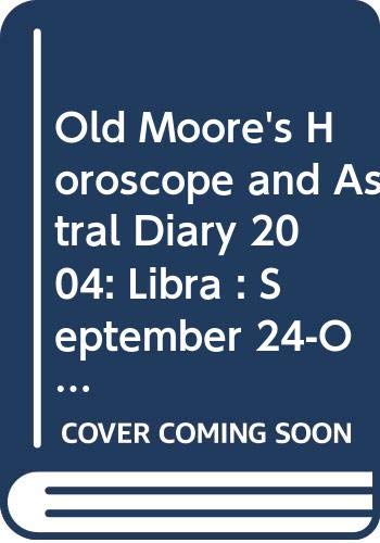 Old Moore's Horoscope and Astral Diary 2004: Libra : September 24-October 23 by Francis Moore