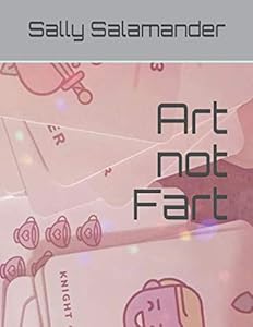 Art not Fart by Sally Salamander