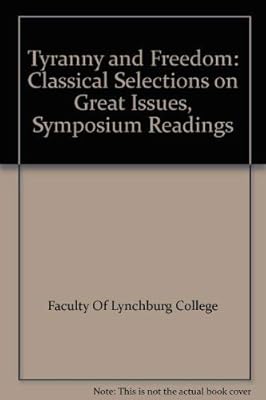 Tyranny and Freedom: Classical Selections on Great Issues, Symposium Readings