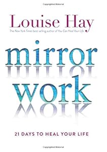 Mirror Work: 21 Days to Heal Your Life