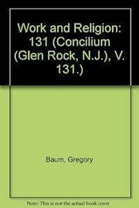 Work and Religion (Concilium (Glen Rock, N.J.), V. 131.) by Gregory Baum