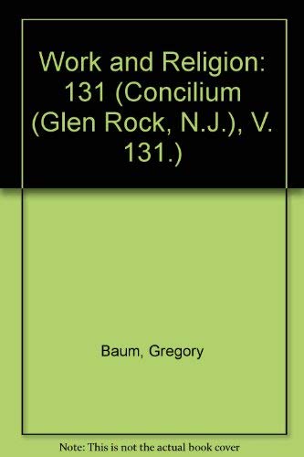 Work and Religion (Concilium (Glen Rock, N.J.), V. 131.) by Gregory Baum