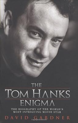 The Tom Hanks Enigma: The Biography of the World's Most Intriguing Movie Star