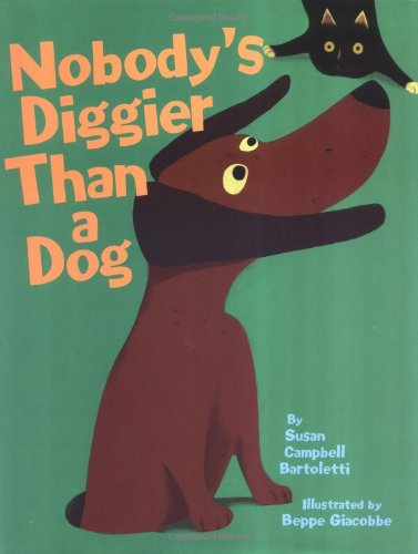 Nobody's Diggier Than a Dog by Susan Campbell Bartoletti