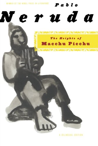 The Heights of Macchu Picchu: A Bilingual Edition by Pablo Neruda