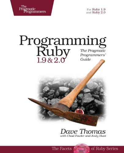 Programming Ruby 1.9 &amp; 2.0: The Pragmatic Programmers' Guide by Dave Thomas
