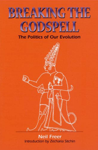 Breaking the Godspell: The Politics of Our Evolution by Neil Freer