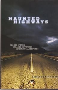 Haunted Highways: Spooky Stories, Strange Happenings, Supernatural Sightings