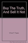 Buy The Truth, And Sell It Not