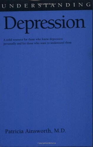Understanding Depression (Understanding Health and Sickness Series) by M.D. Patricia Ainsworth