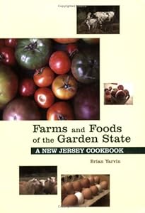Farms and Foods of the Garden State: A New Jersey Cookbook