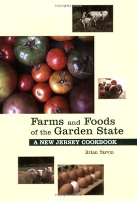 Farms and Foods of the Garden State: A New Jersey Cookbook