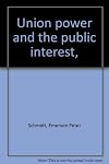 Union Power and the Public Interest,