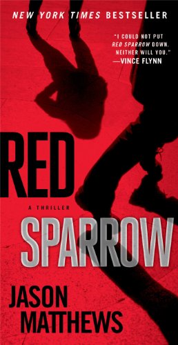 Red Sparrow: A Novel by Jason Matthews