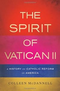 The Spirit of Vatican II: A History of Catholic Reform in America