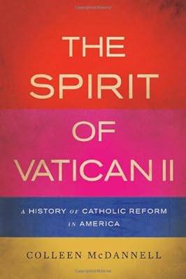The Spirit of Vatican II: A History of Catholic Reform in America