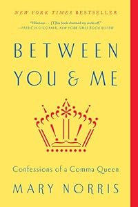 Between You & Me: Confessions of a Comma Queen