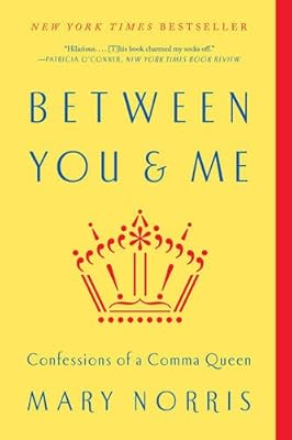Between You & Me: Confessions of a Comma Queen