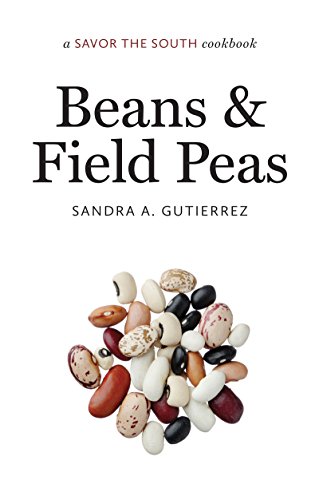 Beans and Field Peas: a Savor the South&reg; cookbook by Sandra A. Gutierrez