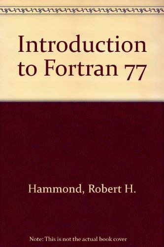 Introduction to Fortran 77 and the Personal Computer by Robert H. Hammond